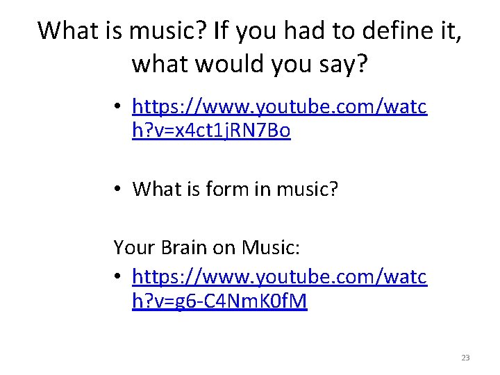 What is music? If you had to define it, what would you say? •