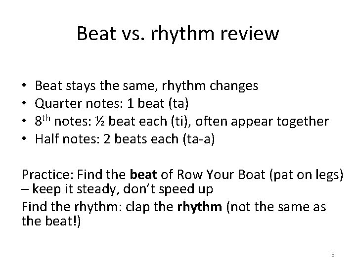 Beat vs. rhythm review • • Beat stays the same, rhythm changes Quarter notes: