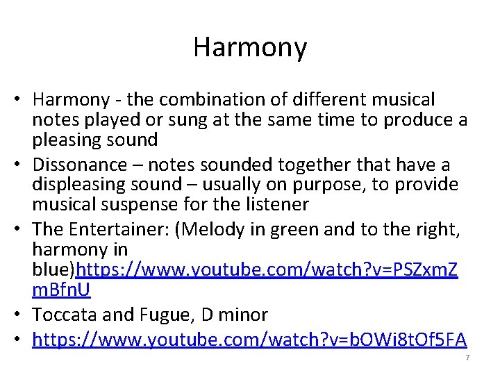 Harmony • Harmony - the combination of different musical notes played or sung at