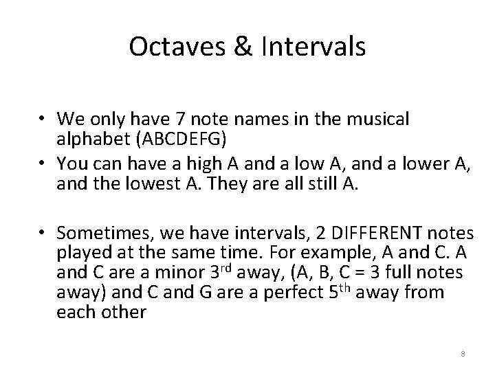 Octaves & Intervals • We only have 7 note names in the musical alphabet