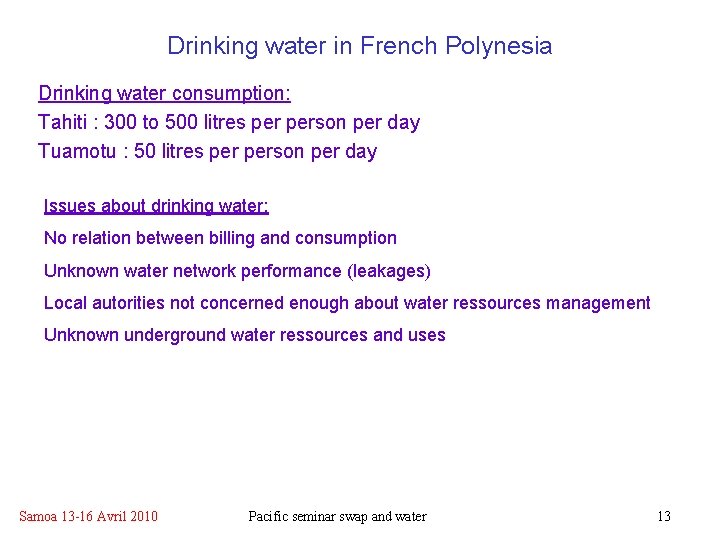Drinking water in French Polynesia Drinking water consumption: Tahiti : 300 to 500 litres Drinking water in French Polynesia Drinking water consumption: Tahiti : 300 to 500 litres