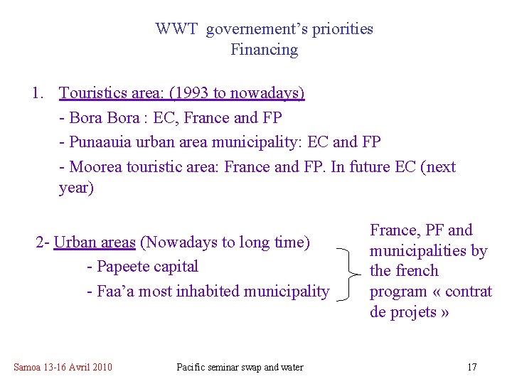 WWT governement’s priorities Financing 1. Touristics area: (1993 to nowadays) - Bora : EC, WWT governement’s priorities Financing 1. Touristics area: (1993 to nowadays) - Bora : EC,