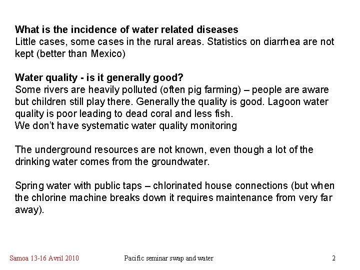 What is the incidence of water related diseases Little cases, some cases in the What is the incidence of water related diseases Little cases, some cases in the