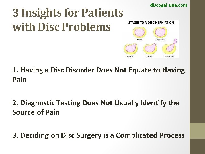 3 Insights for Patients with Disc Problems discogel-uae. com 1. Having a Disc Disorder