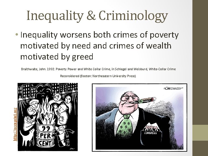 Inequality & Criminology • Inequality worsens both crimes of poverty motivated by need and