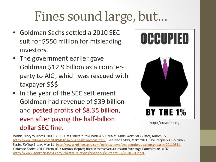 Fines sound large, but… • Goldman Sachs settled a 2010 SEC suit for $550