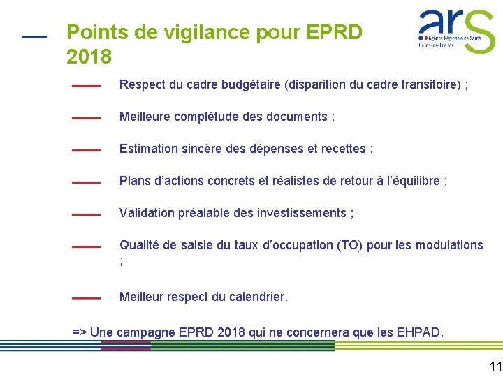 Points de vigilance pour EPRD 2018 Respect du cadre budgétaire (disparition du cadre transitoire)