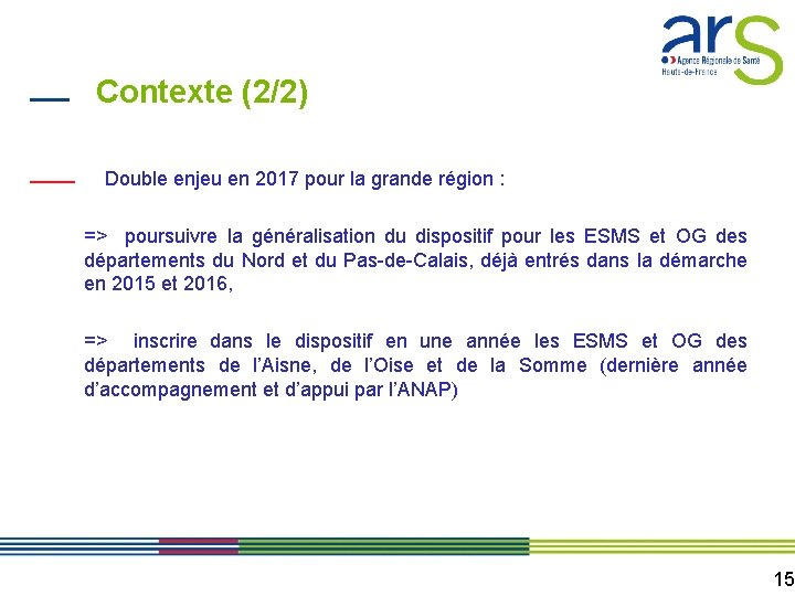 Contexte (2/2) Double enjeu en 2017 pour la grande région : => poursuivre la