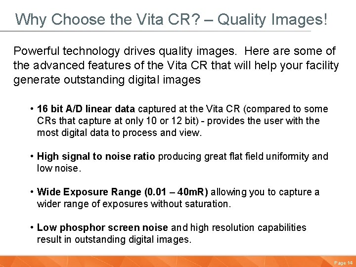 Why Choose the Vita CR? – Quality Images! Powerful technology drives quality images. Here