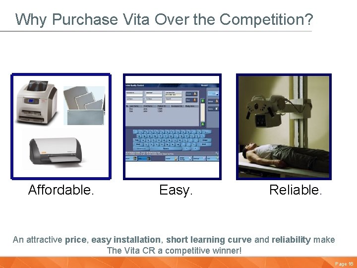 Why Purchase Vita Over the Competition? Affordable. Easy. Reliable. An attractive price, easy installation,