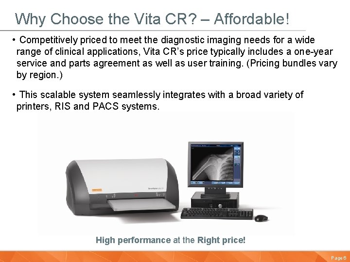 Why Choose the Vita CR? – Affordable! • Competitively priced to meet the diagnostic
