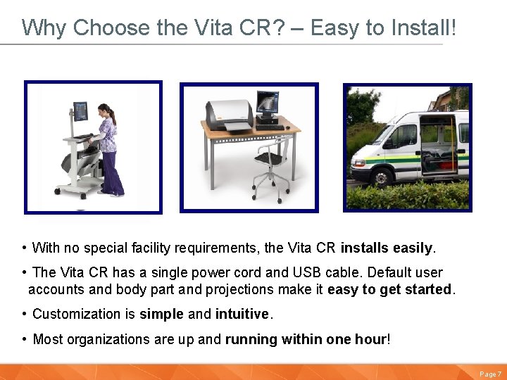 Why Choose the Vita CR? – Easy to Install! • With no special facility