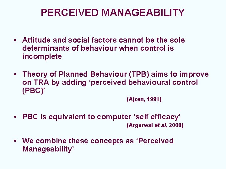 PERCEIVED MANAGEABILITY • Attitude and social factors cannot be the sole determinants of behaviour