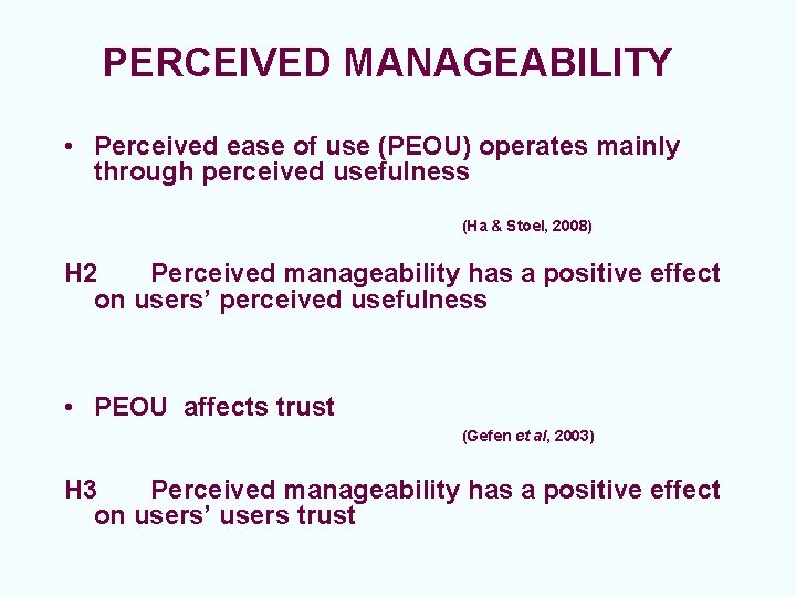 PERCEIVED MANAGEABILITY • Perceived ease of use (PEOU) operates mainly through perceived usefulness (Ha