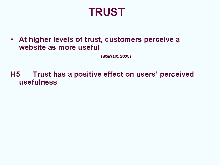 TRUST • At higher levels of trust, customers perceive a website as more useful