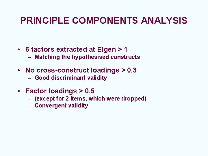 PRINCIPLE COMPONENTS ANALYSIS • 6 factors extracted at Eigen > 1 – Matching the