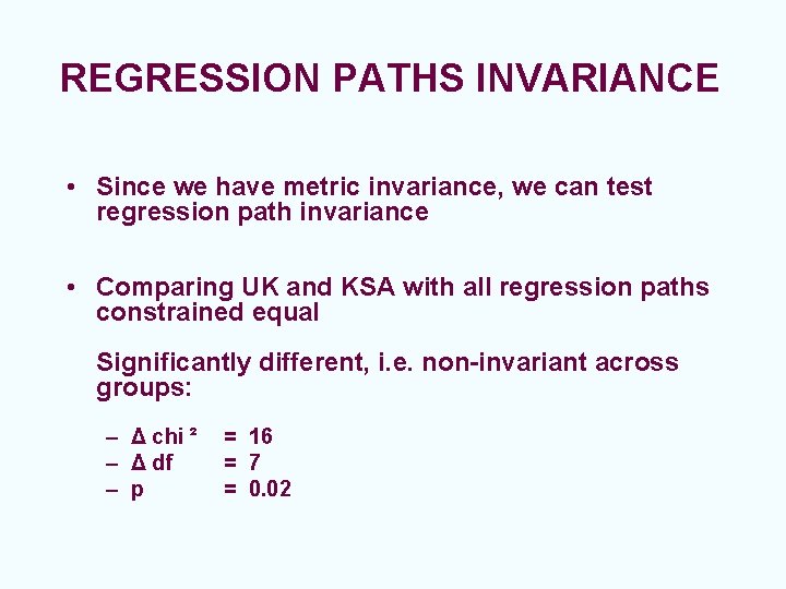 REGRESSION PATHS INVARIANCE • Since we have metric invariance, we can test regression path