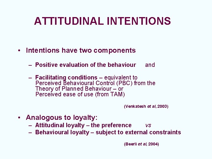 ATTITUDINAL INTENTIONS • Intentions have two components – Positive evaluation of the behaviour and