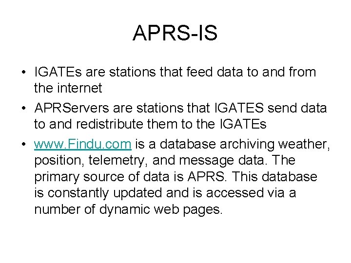 APRS-IS • IGATEs are stations that feed data to and from the internet •