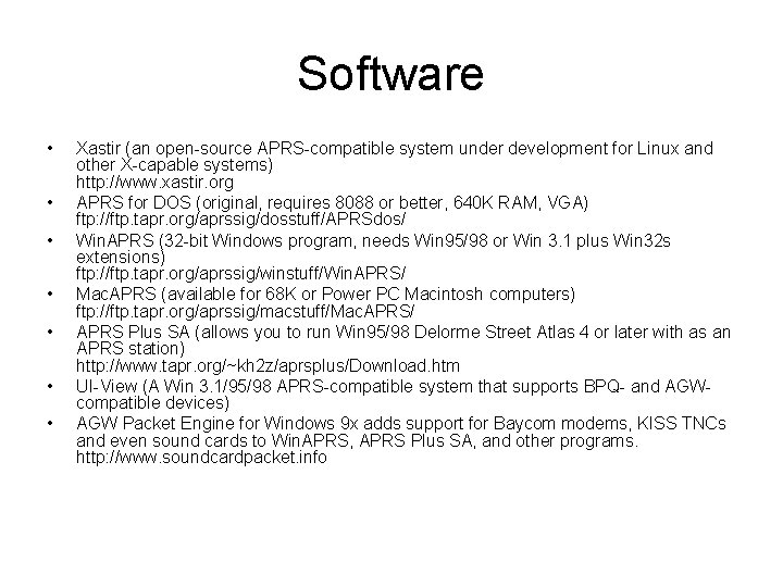 Software • • Xastir (an open-source APRS-compatible system under development for Linux and other