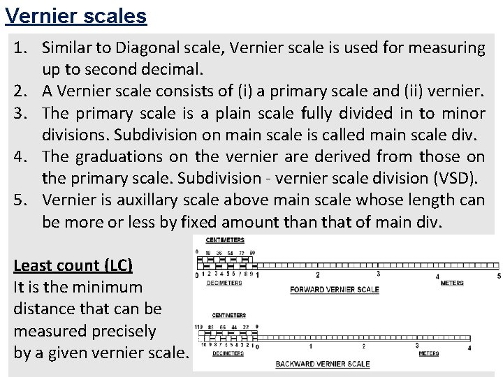 Vernier scales 1. Similar to Diagonal scale, Vernier scale is used for measuring up Vernier scales 1. Similar to Diagonal scale, Vernier scale is used for measuring up