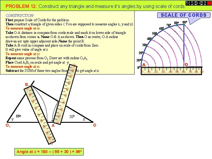 PROBLEM 12: Construct any triangle and measure it’s angles by using scale of cords. PROBLEM 12: Construct any triangle and measure it’s angles by using scale of cords.