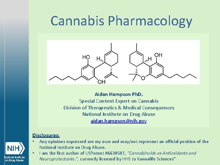 Cannabis Pharmacology Aidan Hampson Ph. D. Special Content Expert on Cannabis Division of Therapeutics