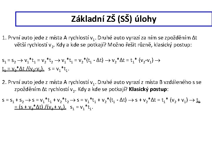 Základní ZŠ (SŠ) úlohy 1. První auto jede z místa A rychlostí v 1.