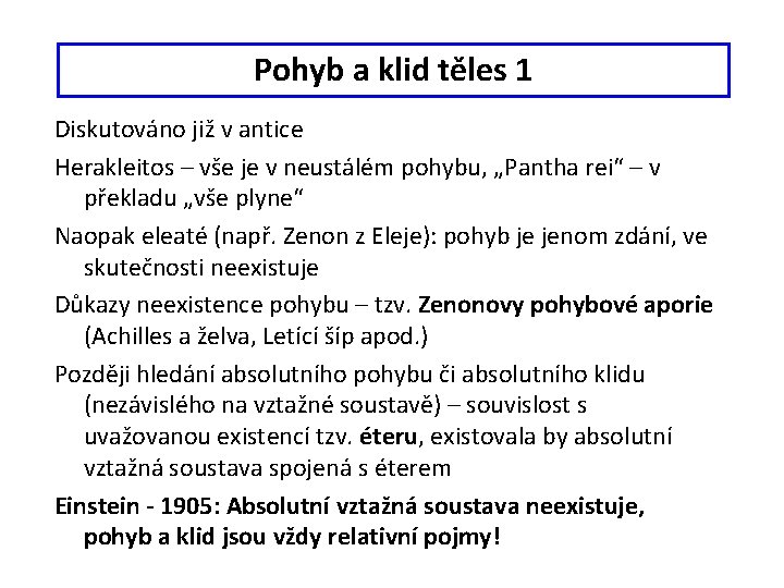 Pohyb a klid těles 1 Diskutováno již v antice Herakleitos – vše je v