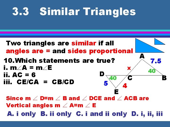 3. 3 Similar Triangles Two triangles are similar if all angles are = and