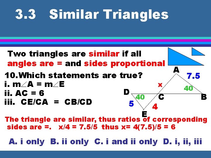 3. 3 Similar Triangles Two triangles are similar if all angles are = and