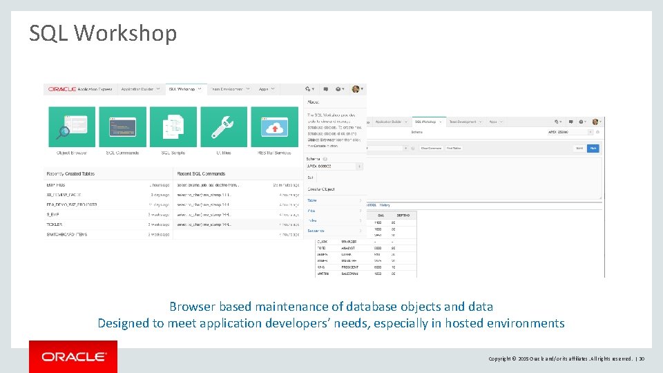 SQL Workshop Browser based maintenance of database objects and data Designed to meet application SQL Workshop Browser based maintenance of database objects and data Designed to meet application