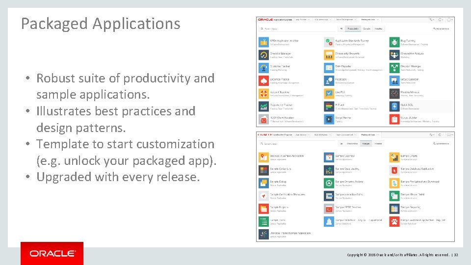 Packaged Applications • Robust suite of productivity and sample applications. • Illustrates best practices Packaged Applications • Robust suite of productivity and sample applications. • Illustrates best practices