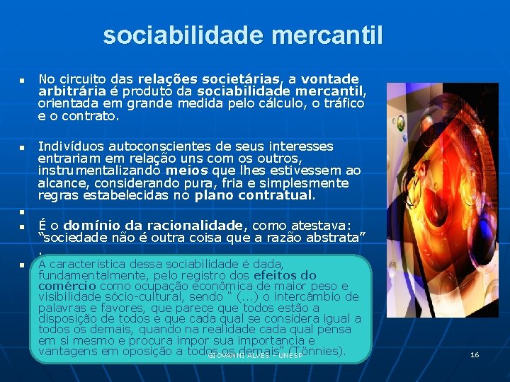 sociabilidade mercantil n n No circuito das relações societárias, a vontade arbitrária é produto