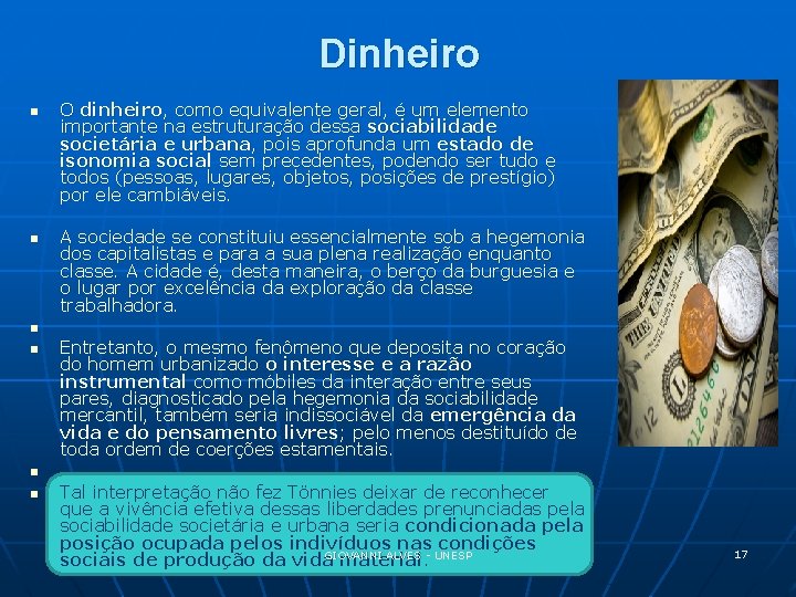 Dinheiro n n O dinheiro, como equivalente geral, é um elemento importante na estruturação