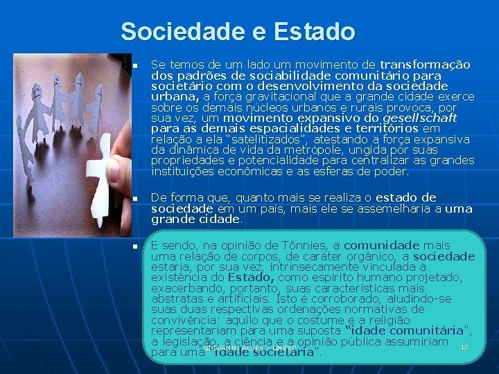Sociedade e Estado n n n Se temos de um lado um movimento de