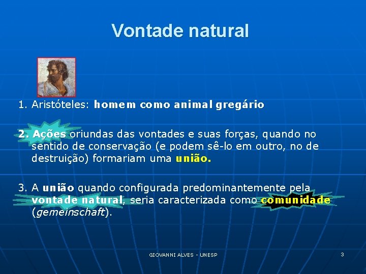 Vontade natural 1. Aristóteles: homem como animal gregário 2. Ações oriundas vontades e suas