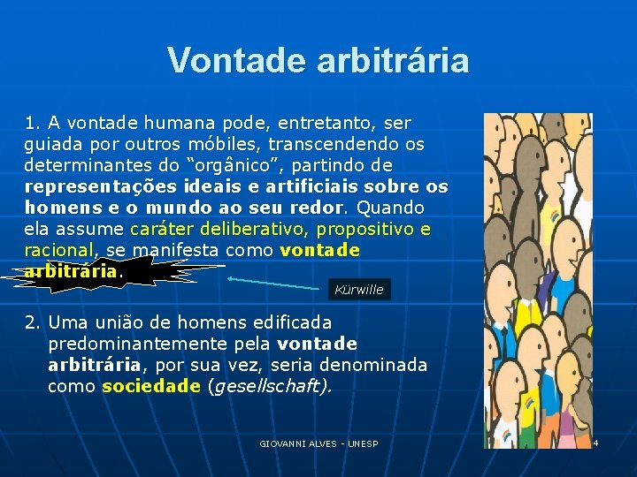 Vontade arbitrária 1. A vontade humana pode, entretanto, ser guiada por outros móbiles, transcendendo