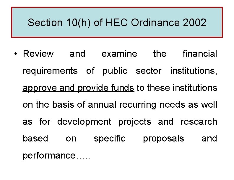 Section 10(h) of HEC Ordinance 2002 • Review and examine the financial requirements of
