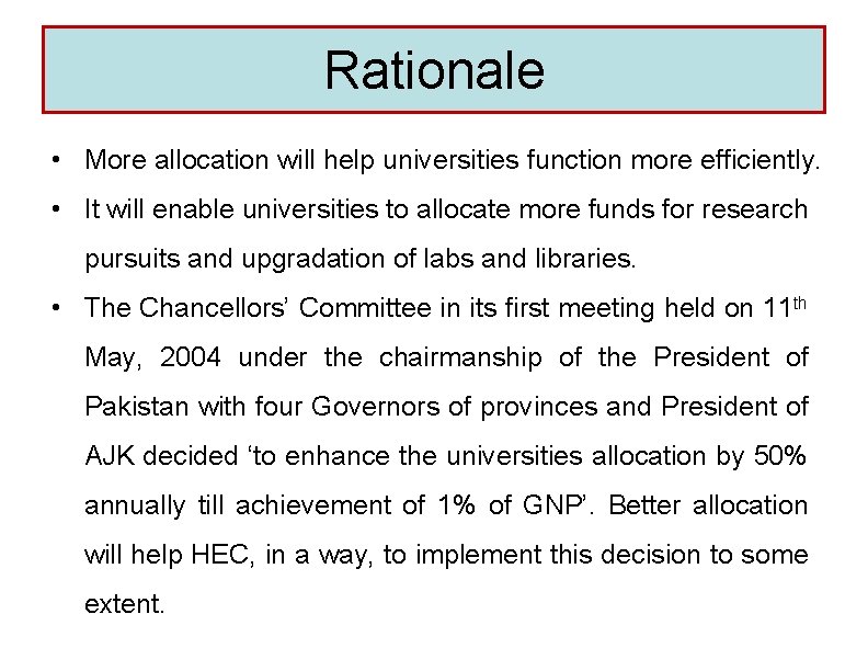 Rationale • More allocation will help universities function more efficiently. • It will enable