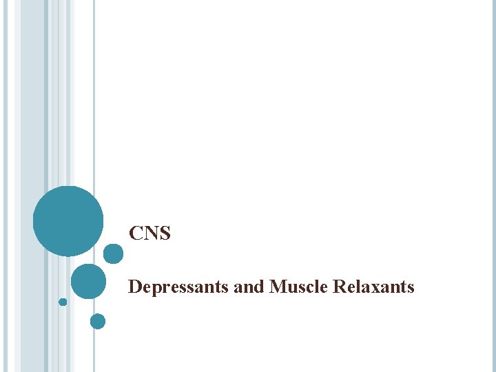 CNS Depressants and Muscle Relaxants 