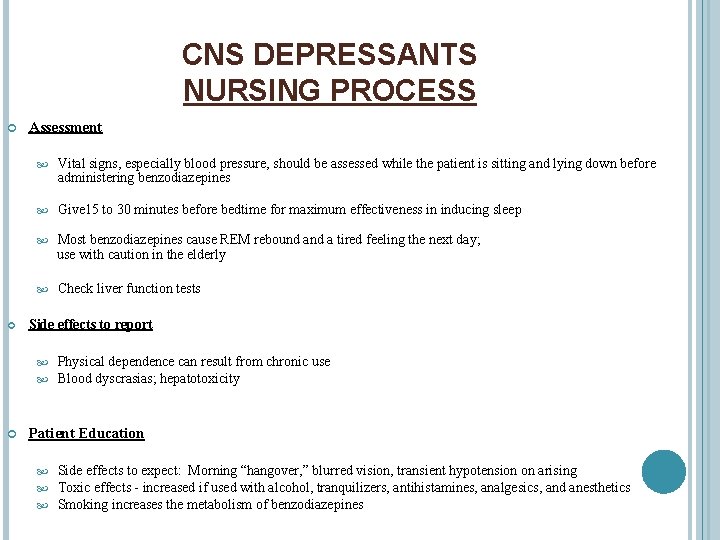 CNS DEPRESSANTS NURSING PROCESS Assessment Vital signs, especially blood pressure, should be assessed while