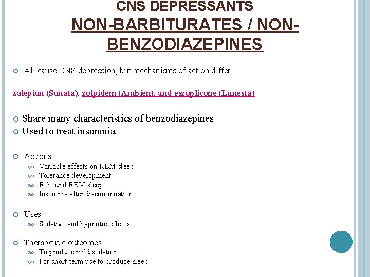 CNS DEPRESSANTS NON-BARBITURATES / NONBENZODIAZEPINES All cause CNS depression, but mechanisms of action differ