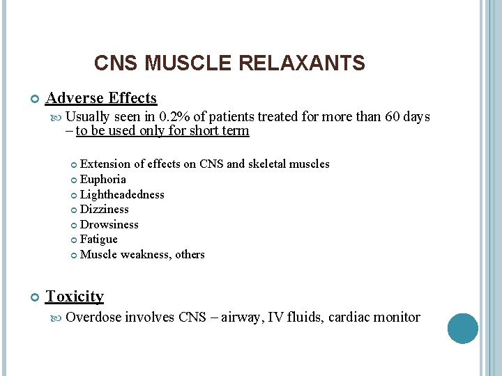 CNS MUSCLE RELAXANTS Adverse Effects Usually seen in 0. 2% of patients treated for