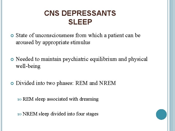 CNS DEPRESSANTS SLEEP State of unconsciousness from which a patient can be aroused by