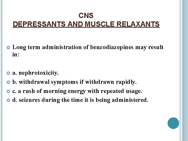 CNS DEPRESSANTS AND MUSCLE RELAXANTS Long term administration of benzodiazepines may result in: a.