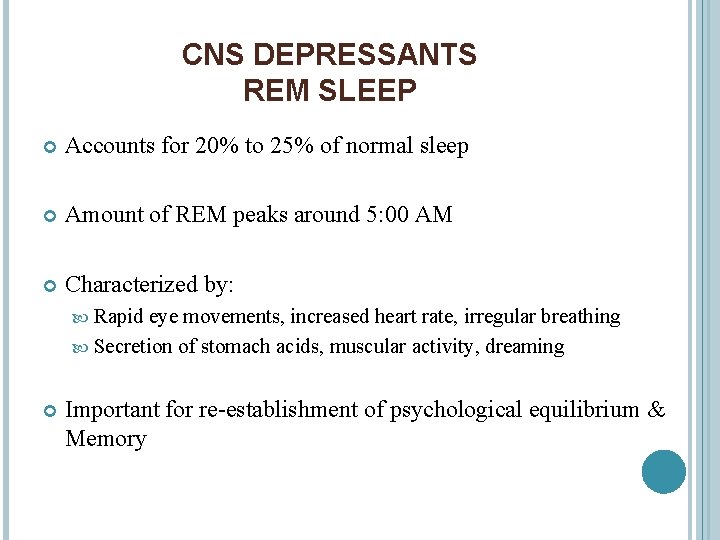 CNS DEPRESSANTS REM SLEEP Accounts for 20% to 25% of normal sleep Amount of