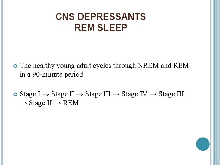 CNS DEPRESSANTS REM SLEEP The healthy young adult cycles through NREM and REM in