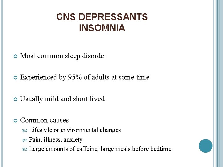 CNS DEPRESSANTS INSOMNIA Most common sleep disorder Experienced by 95% of adults at some
