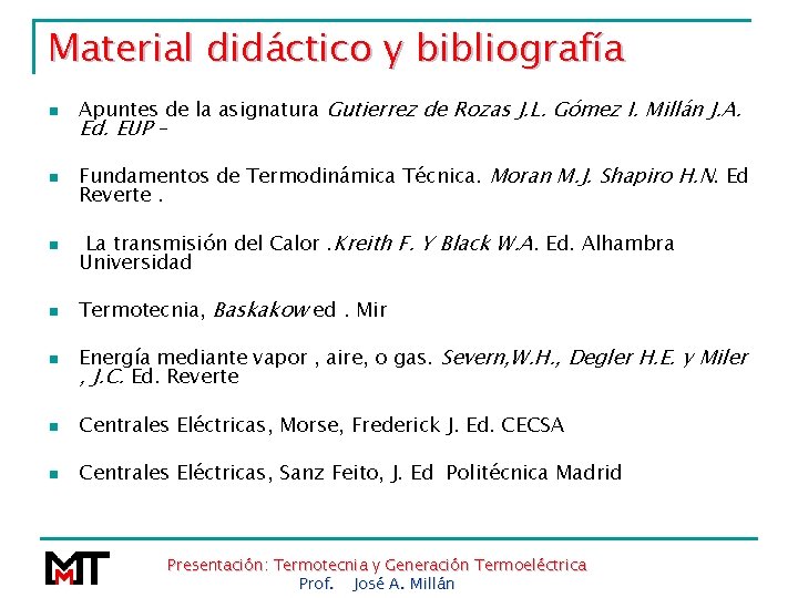 Material didáctico y bibliografía n n n Apuntes de la asignatura Gutierrez de Rozas